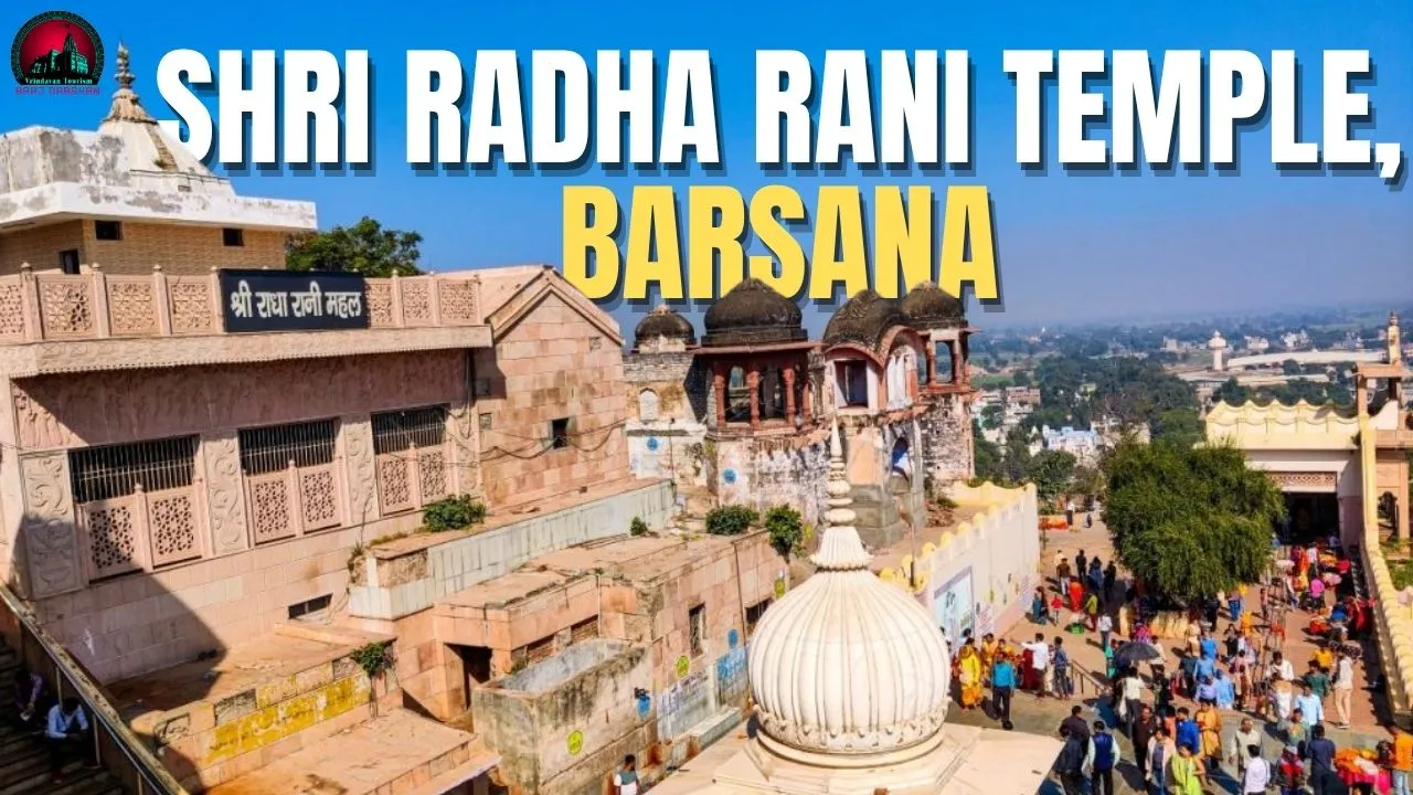 Radha Rani Temple Barsana Guide, Darshan Timings, VIP Booking & Lathmar Holi